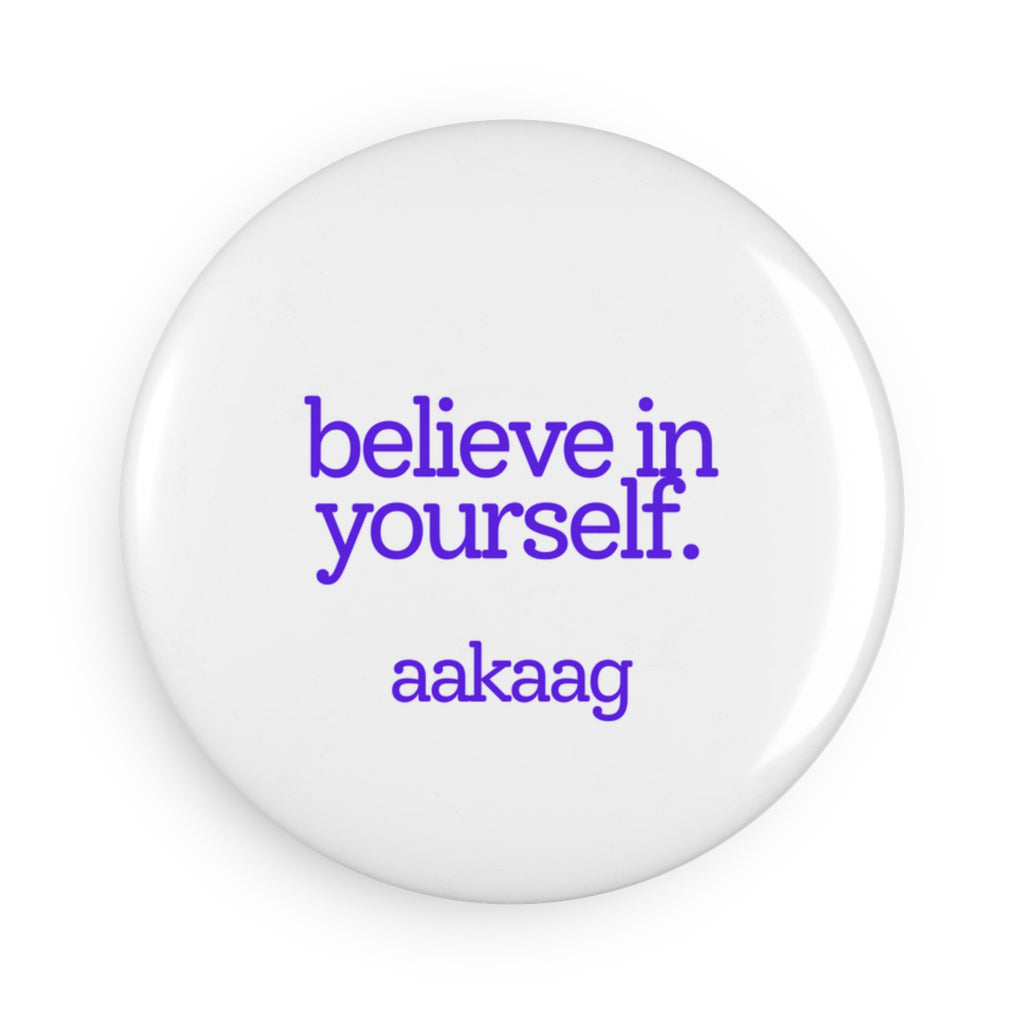 Believe In Yourself Button Magnet — Motivational Round Fridge Magnet