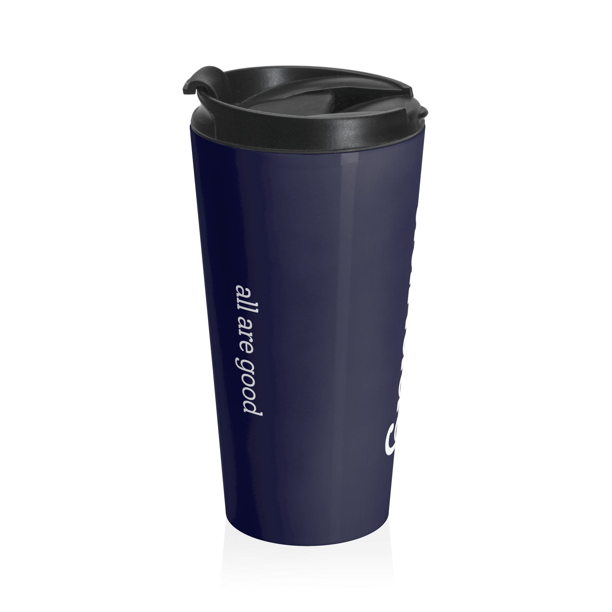 Navy Stainless Steel "all are good / all are kind" Travel Tumbler