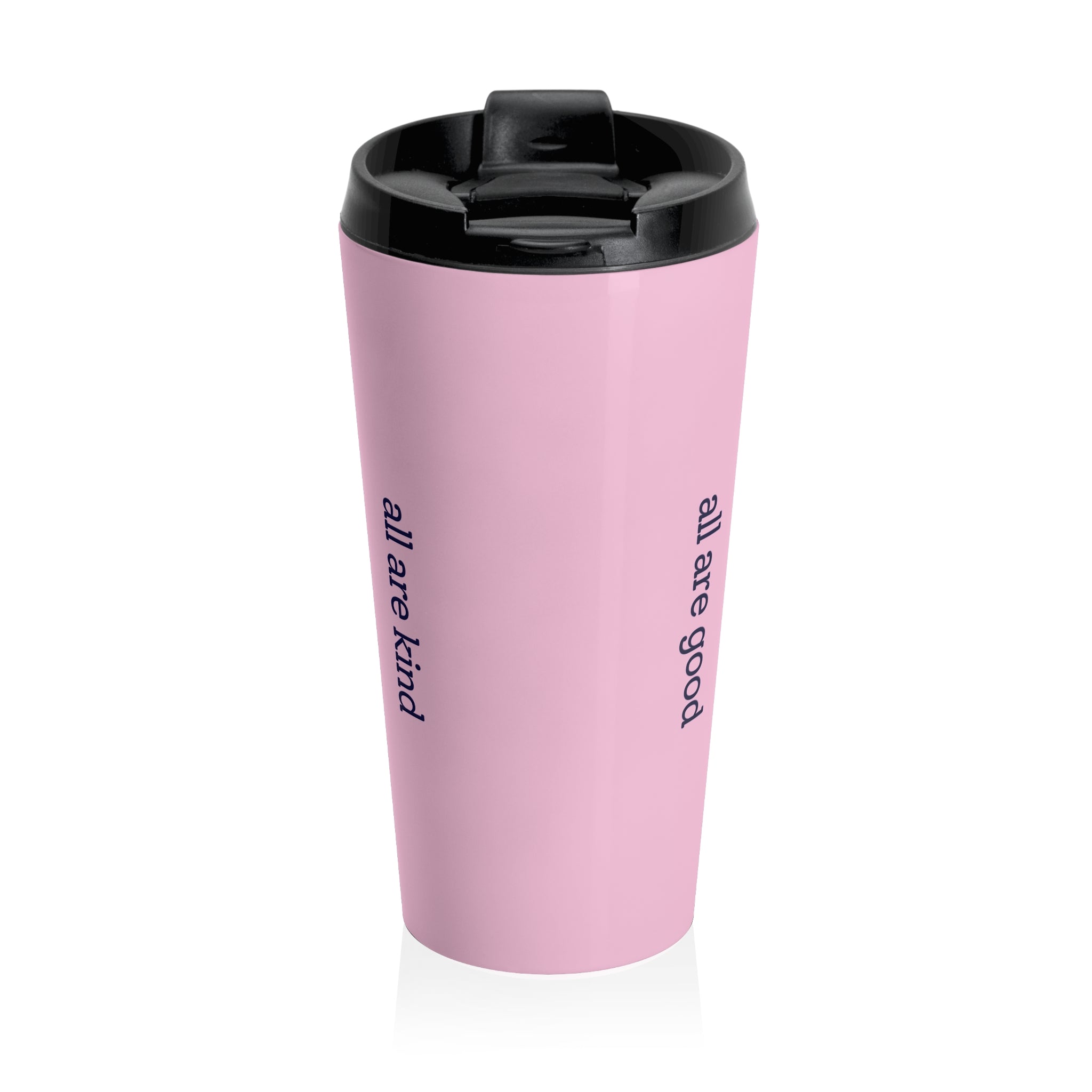 Pink Stainless Steel "all are good / all are kind" Travel Tumbler