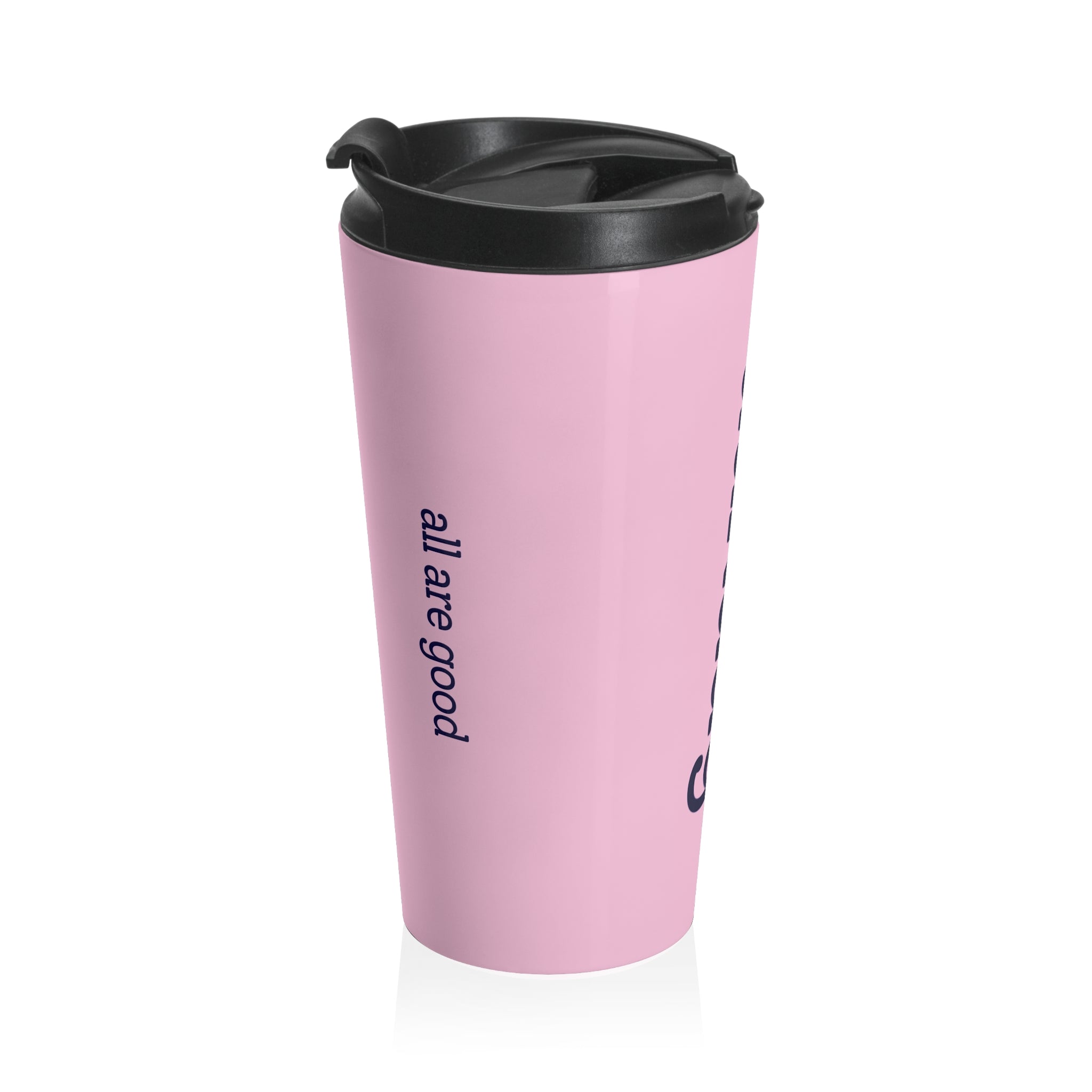 Pink Stainless Steel "all are good / all are kind" Travel Tumbler
