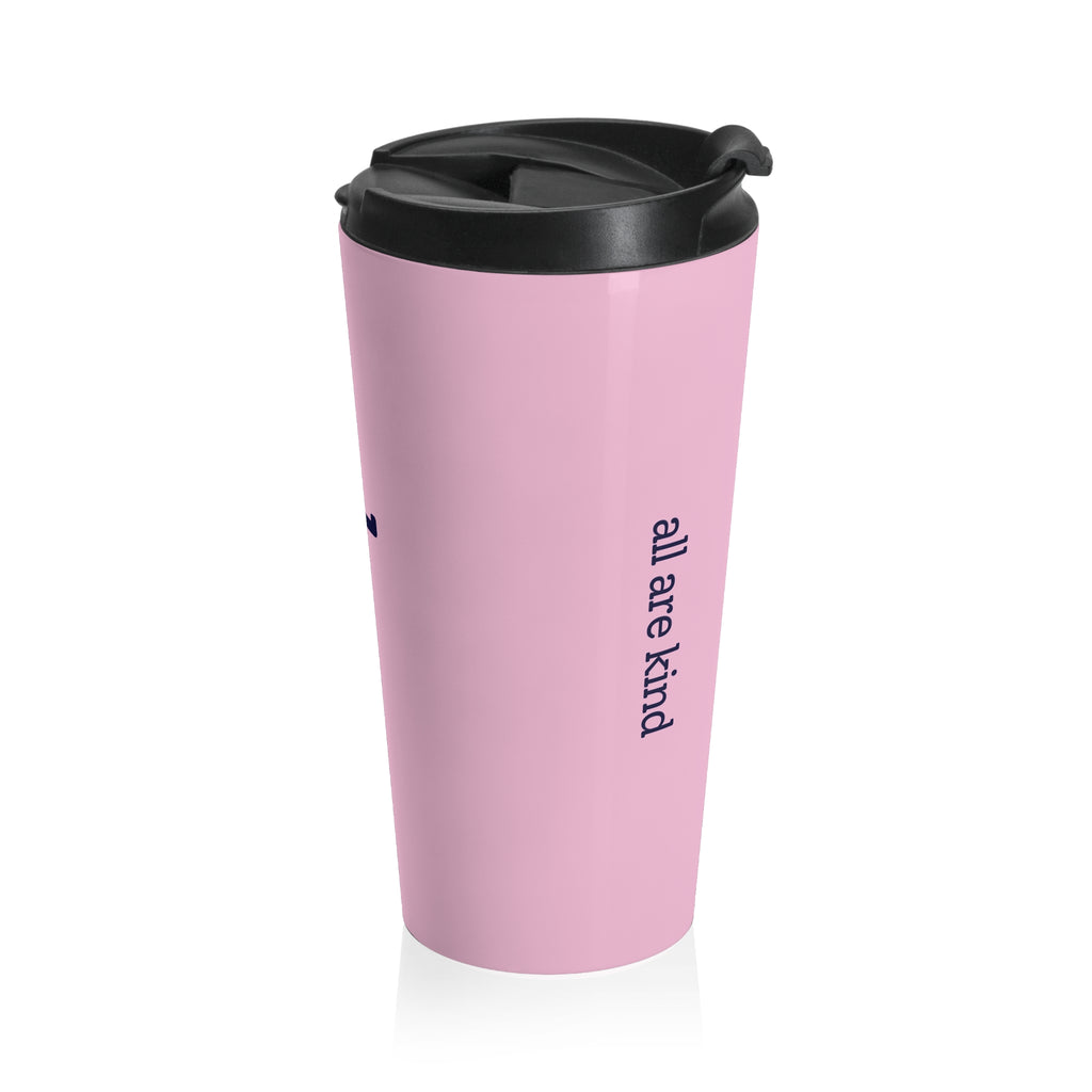 Pink Stainless Steel "all are good / all are kind" Travel Tumbler
