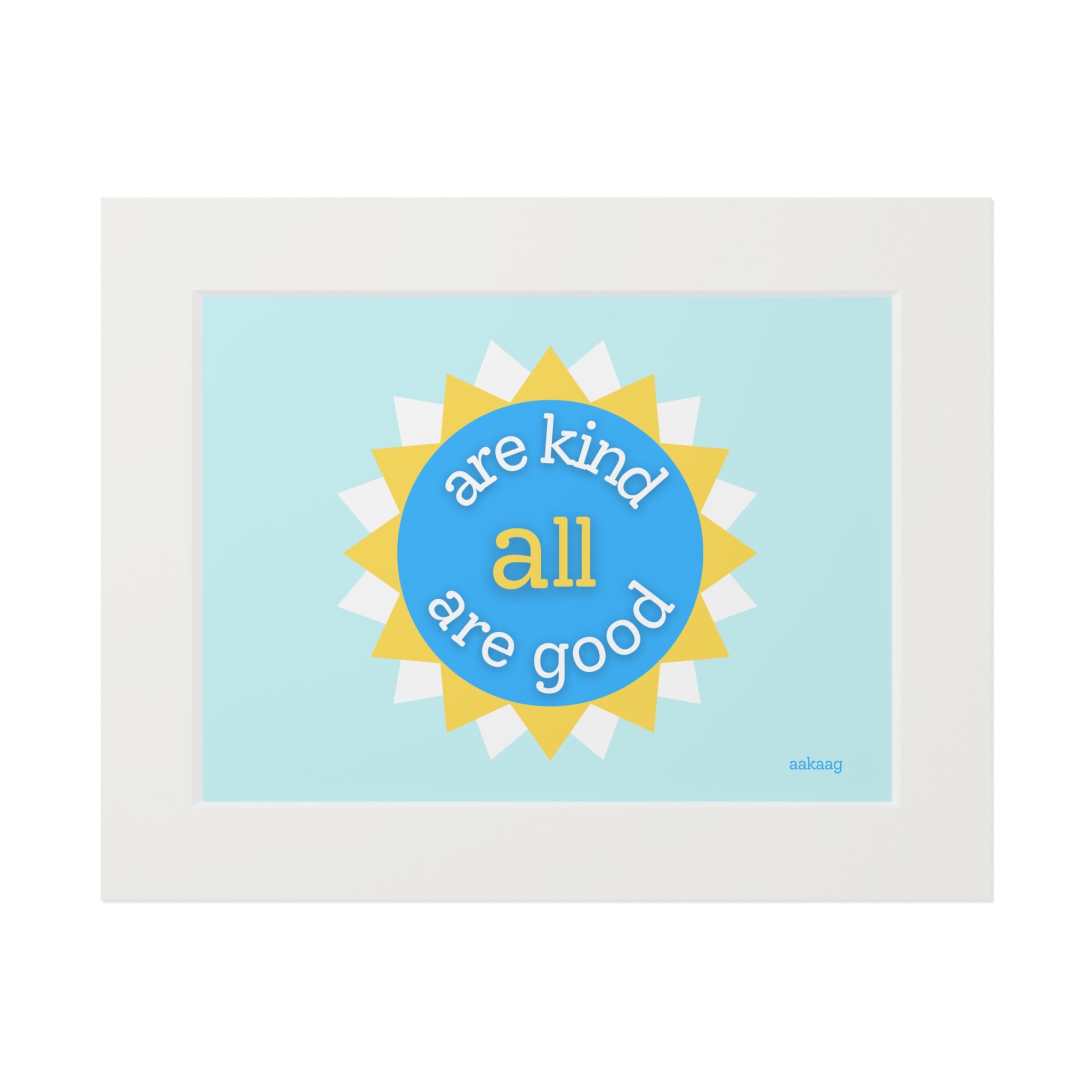 Fine Art Print — "All Are Kind, All Are Good" Sunburst Passepartout