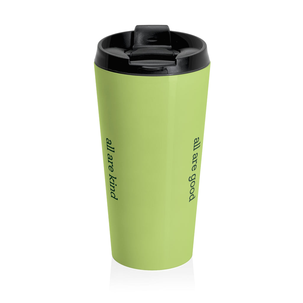Green Stainless Steel "all are good / all are kind" Travel Tumbler