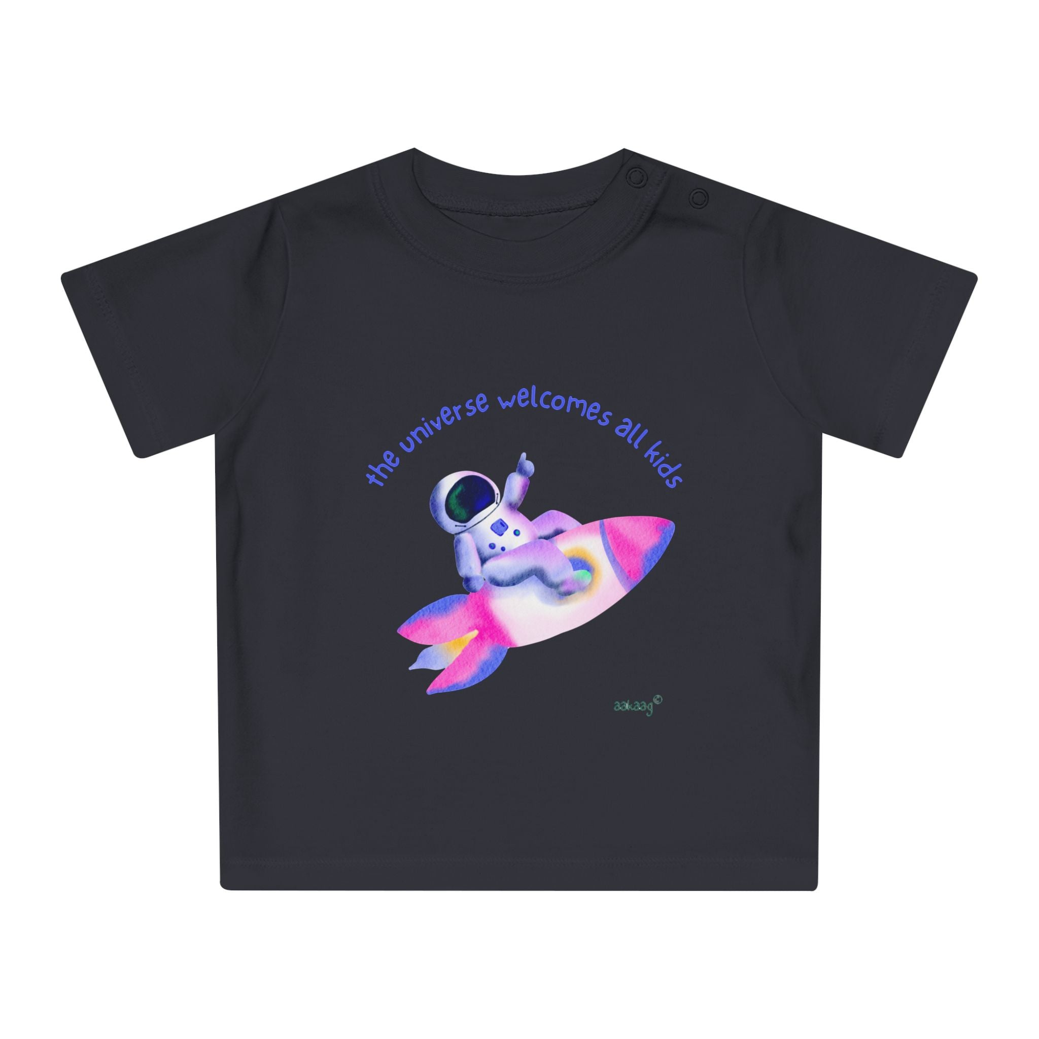 Baby T-Shirt — Rainbow Astronaut Rocket & Star Design (“The universe welcomes all kids” / “Kids are full of good stuff”)