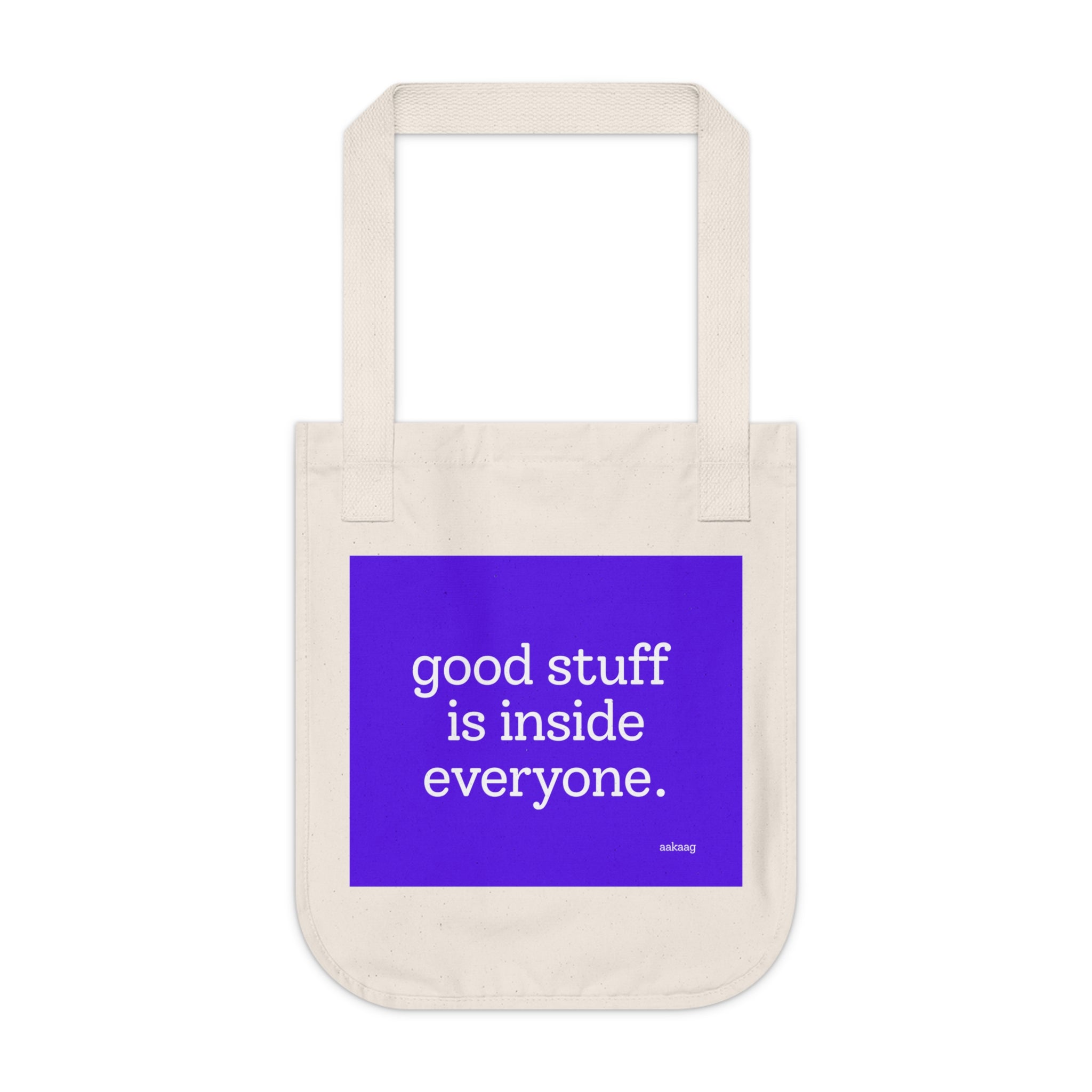 Organic Canvas Tote — “Good Stuff Is Inside Everyone” / “The Universe Welcomes Everyone” Inspirational Bag